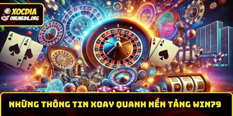 win79 tim hieu ve nhung thong Tìm hiểu về những thông tin xoay quanh nền tảng Win79